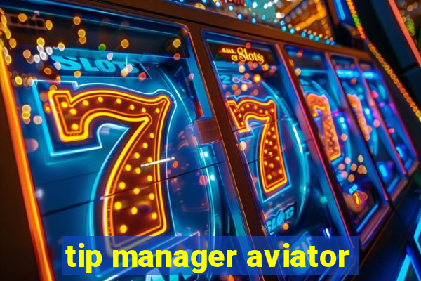 tip manager aviator