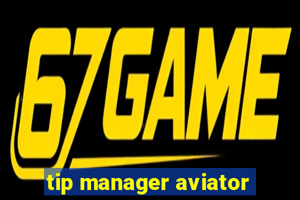 tip manager aviator