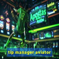 tip manager aviator