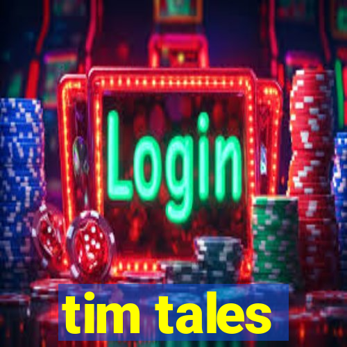 tim tales