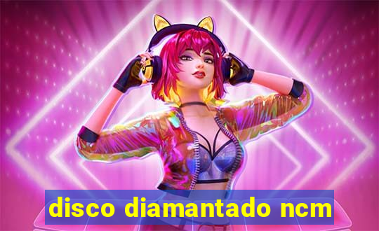 disco diamantado ncm