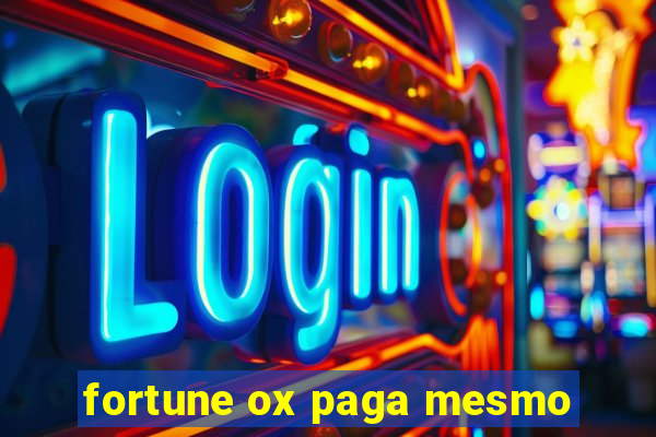 fortune ox paga mesmo