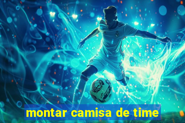 montar camisa de time