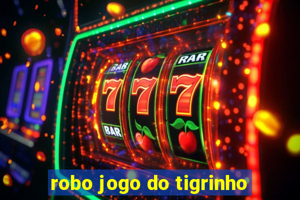 robo jogo do tigrinho