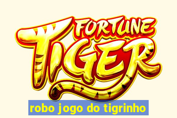 robo jogo do tigrinho