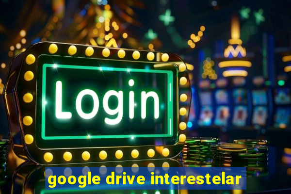 google drive interestelar