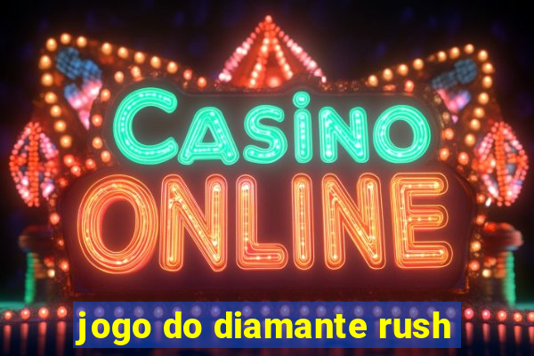 jogo do diamante rush