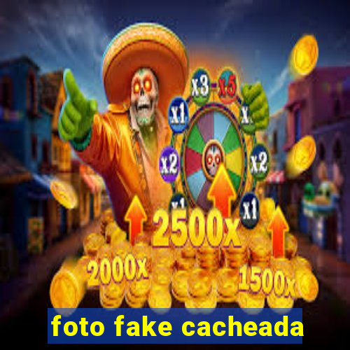 foto fake cacheada