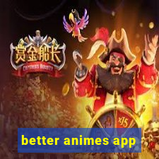 better animes app