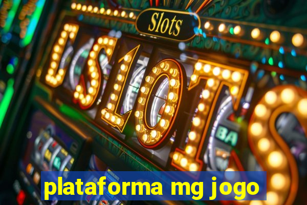 plataforma mg jogo