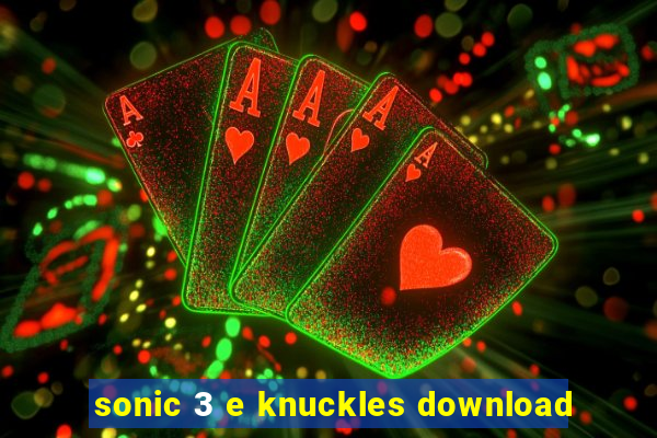 sonic 3 e knuckles download