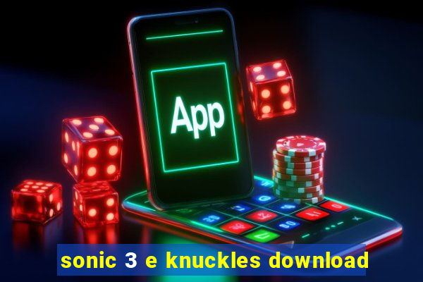 sonic 3 e knuckles download