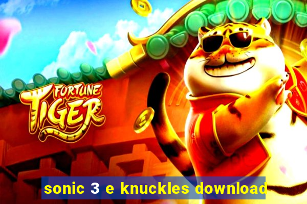 sonic 3 e knuckles download