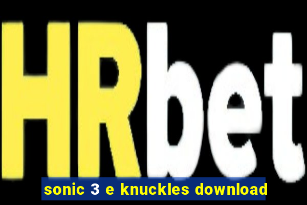 sonic 3 e knuckles download