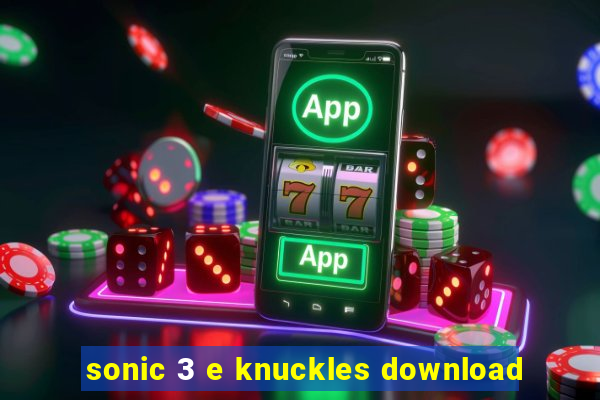 sonic 3 e knuckles download