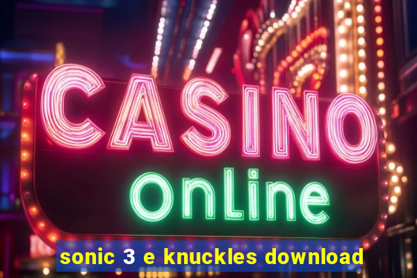 sonic 3 e knuckles download