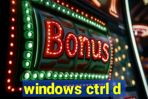 windows ctrl d