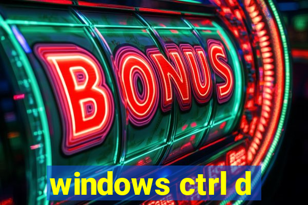 windows ctrl d