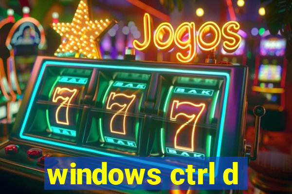 windows ctrl d