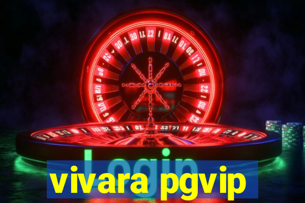 vivara pgvip