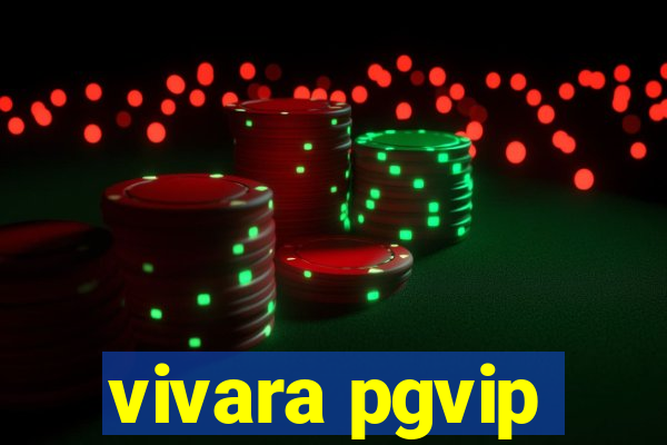 vivara pgvip