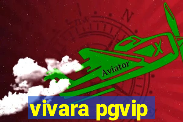 vivara pgvip