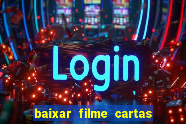 baixar filme cartas para deus dublado