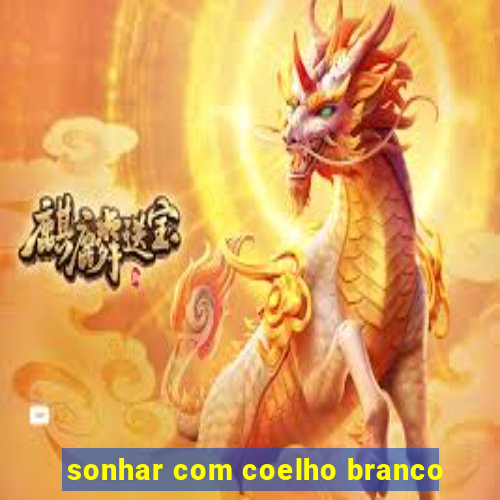 sonhar com coelho branco