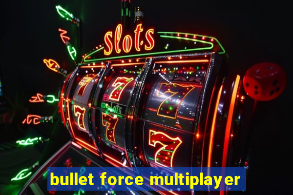 bullet force multiplayer