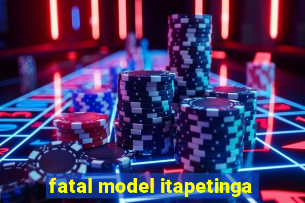 fatal model itapetinga