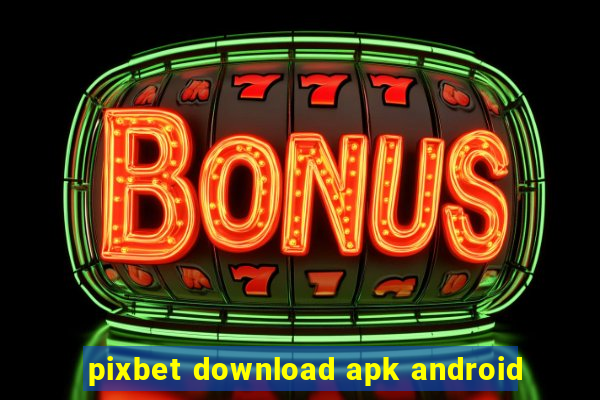 pixbet download apk android