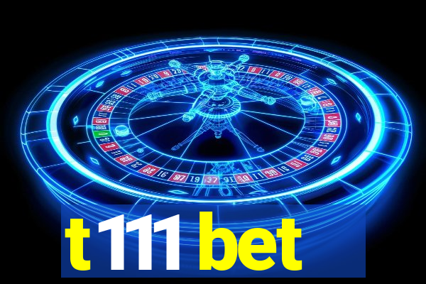 t111 bet