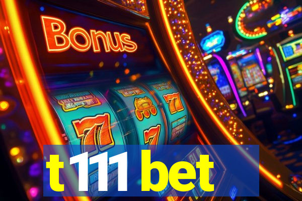 t111 bet