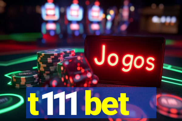 t111 bet