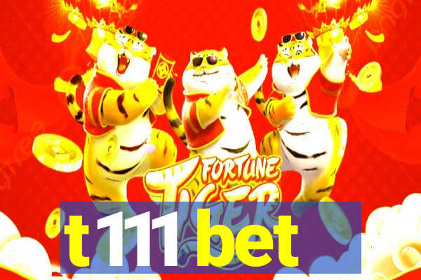 t111 bet