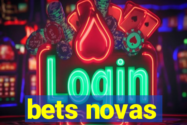 bets novas