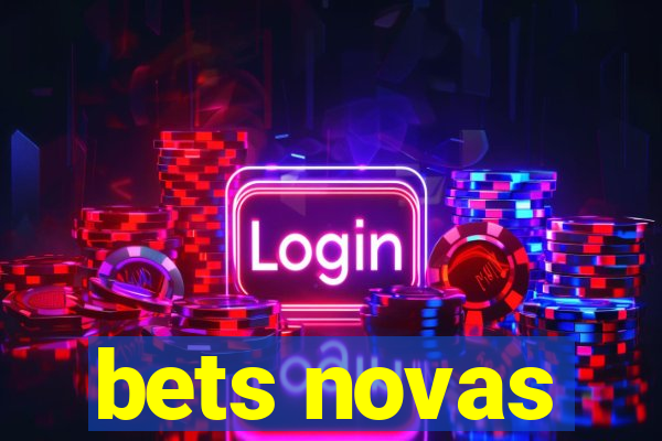 bets novas