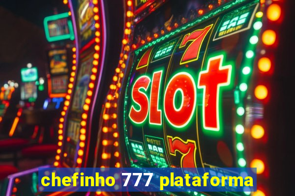 chefinho 777 plataforma