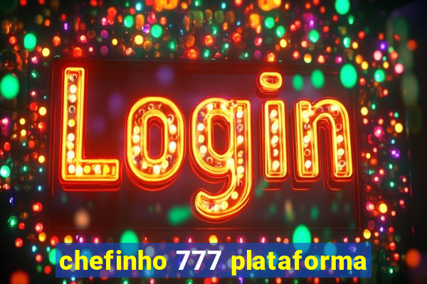 chefinho 777 plataforma