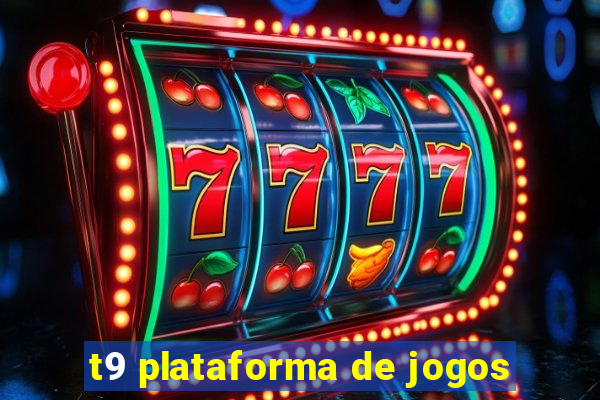 t9 plataforma de jogos