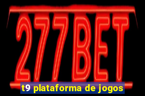 t9 plataforma de jogos