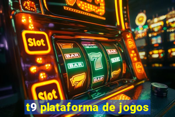 t9 plataforma de jogos