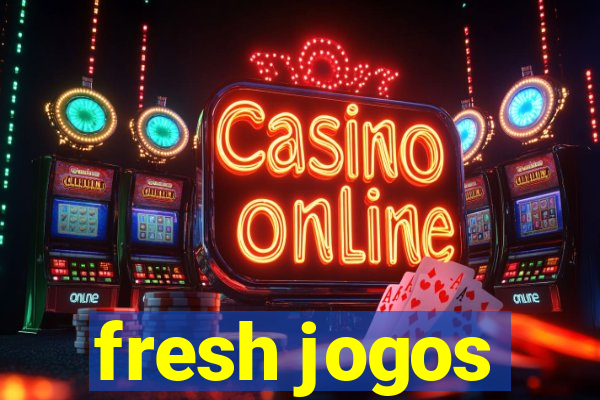 fresh jogos