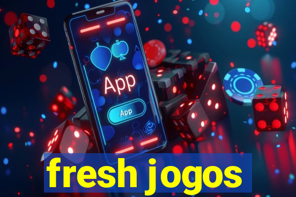 fresh jogos