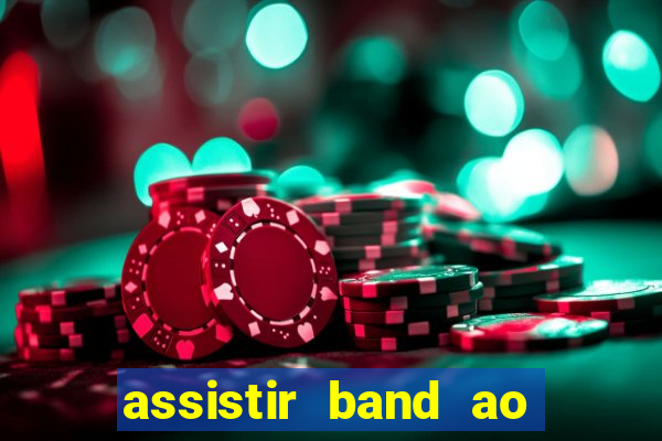 assistir band ao vivo multicanais