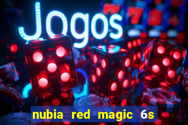 nubia red magic 6s pro antutu