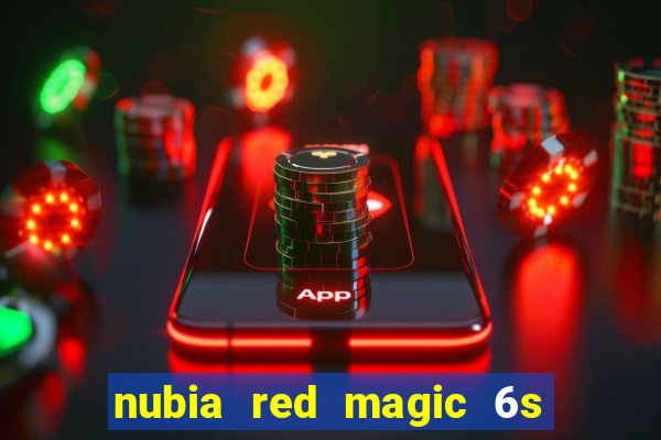 nubia red magic 6s pro antutu