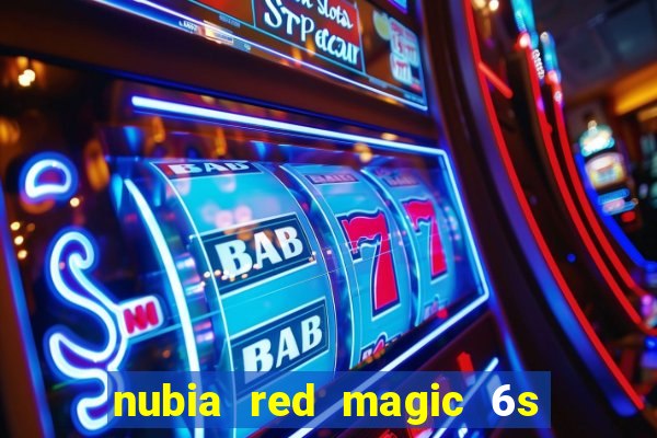 nubia red magic 6s pro antutu