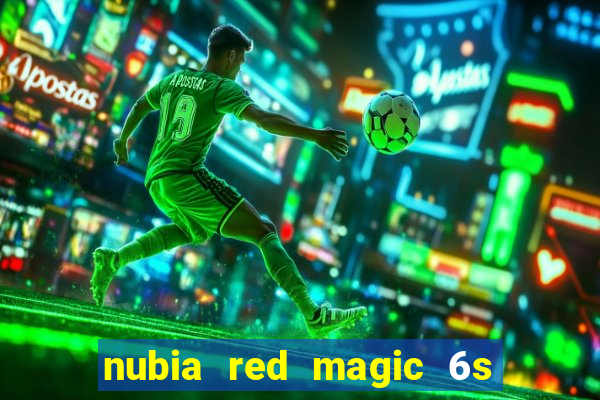 nubia red magic 6s pro antutu