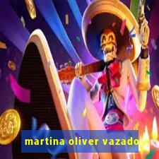 martina oliver vazado